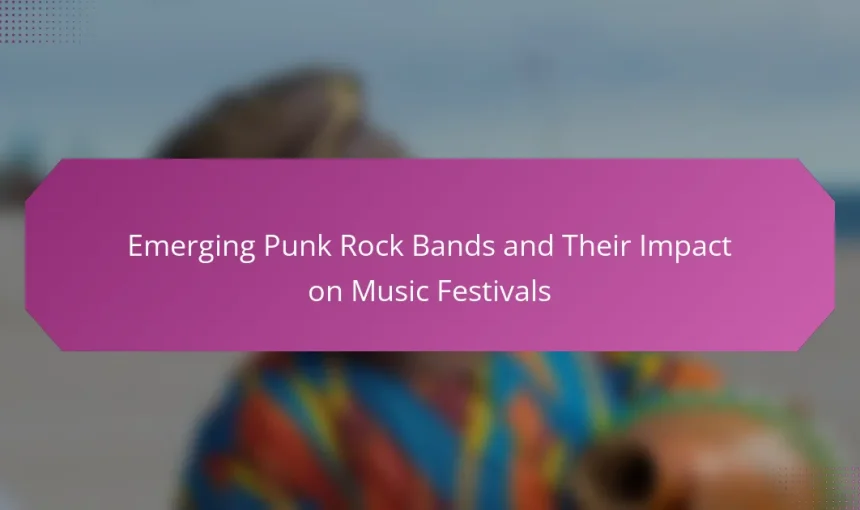 Emerging Punk Rock Bands and Their Impact on Music Festivals