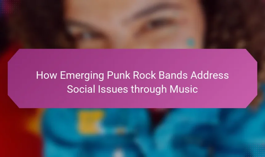 How Emerging Punk Rock Bands Address Social Issues through Music
