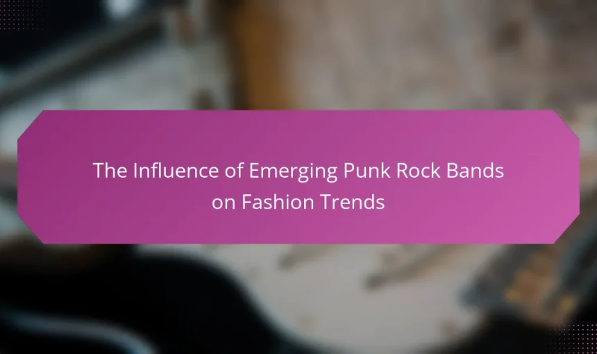 The Influence of Emerging Punk Rock Bands on Fashion Trends