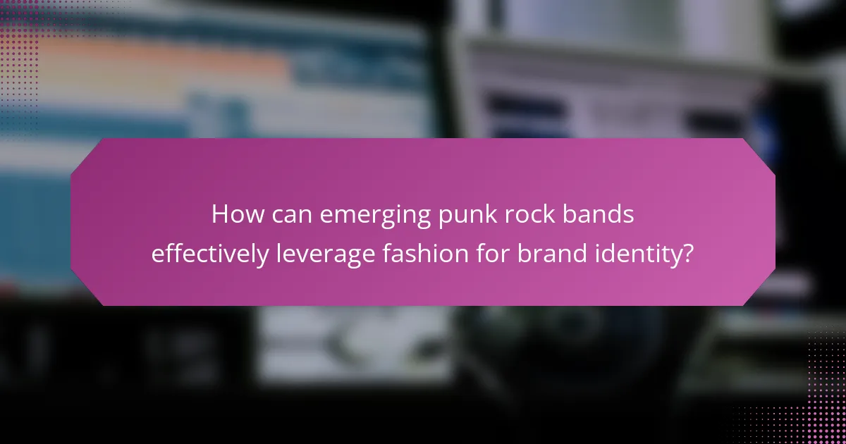 How can emerging punk rock bands effectively leverage fashion for brand identity?