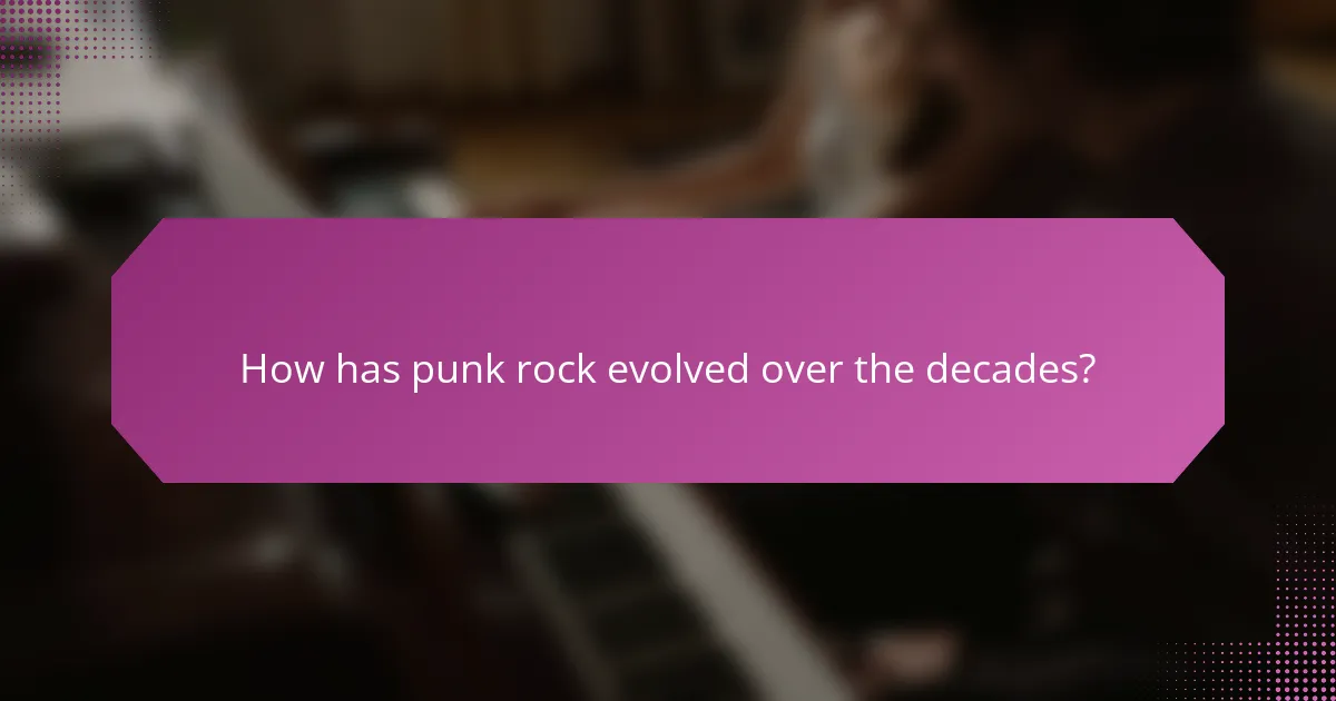 How has punk rock evolved over the decades?