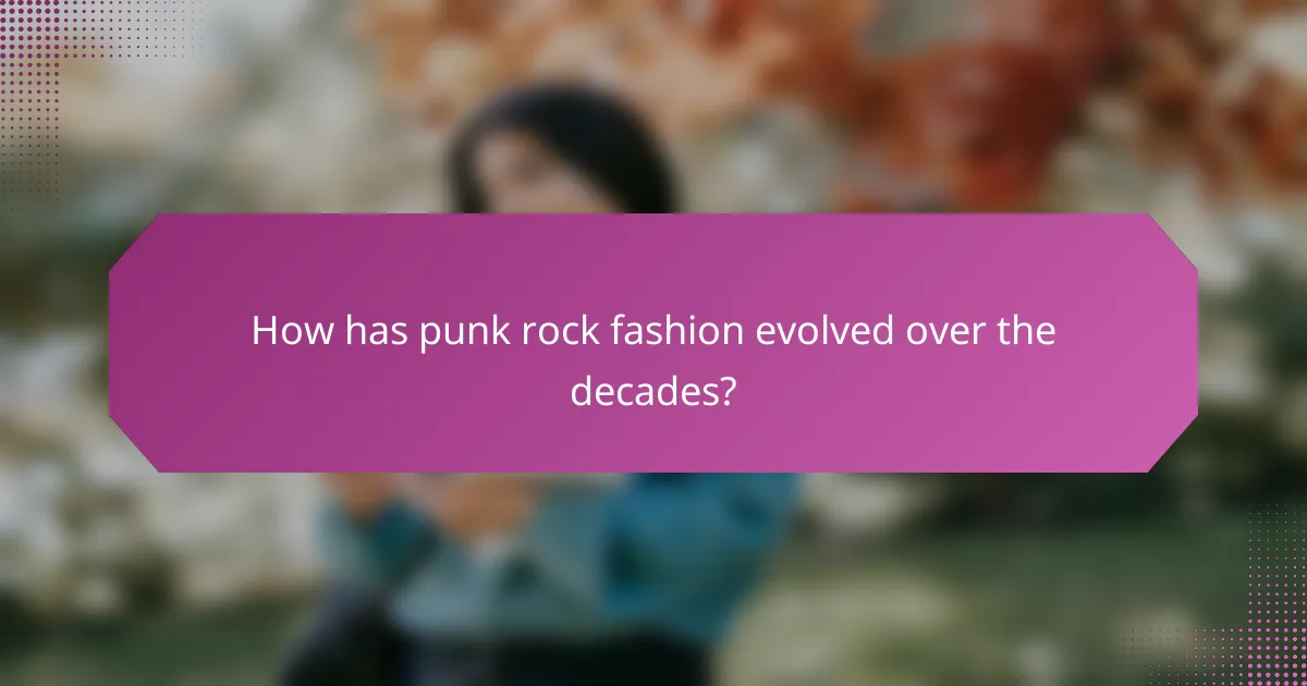 How has punk rock fashion evolved over the decades?