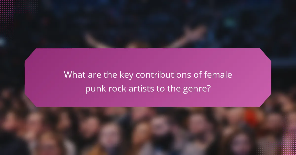 What are the key contributions of female punk rock artists to the genre?