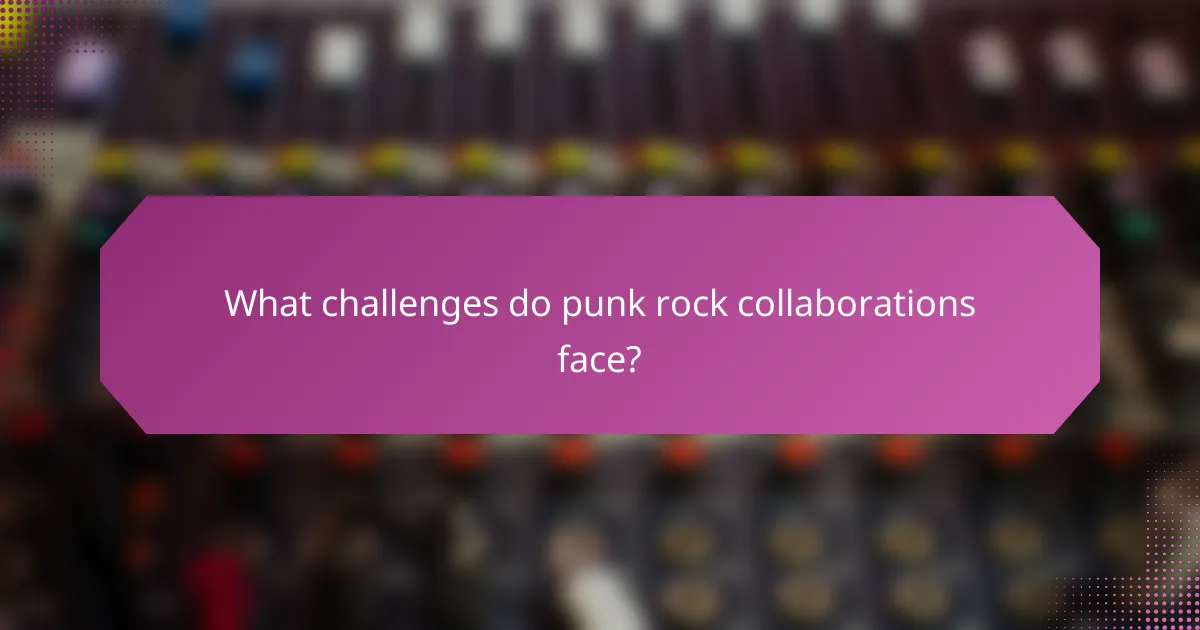 What challenges do punk rock collaborations face?