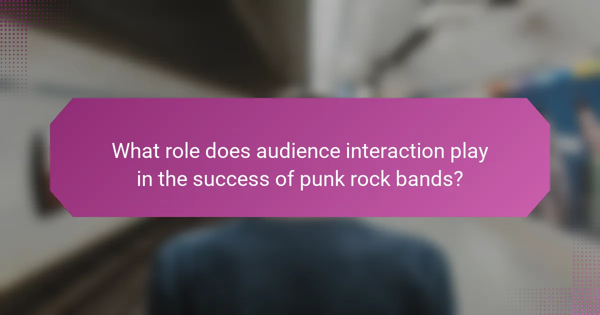 What role does audience interaction play in the success of punk rock bands?