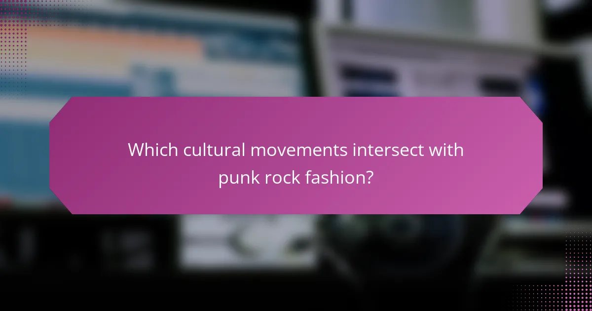 Which cultural movements intersect with punk rock fashion?