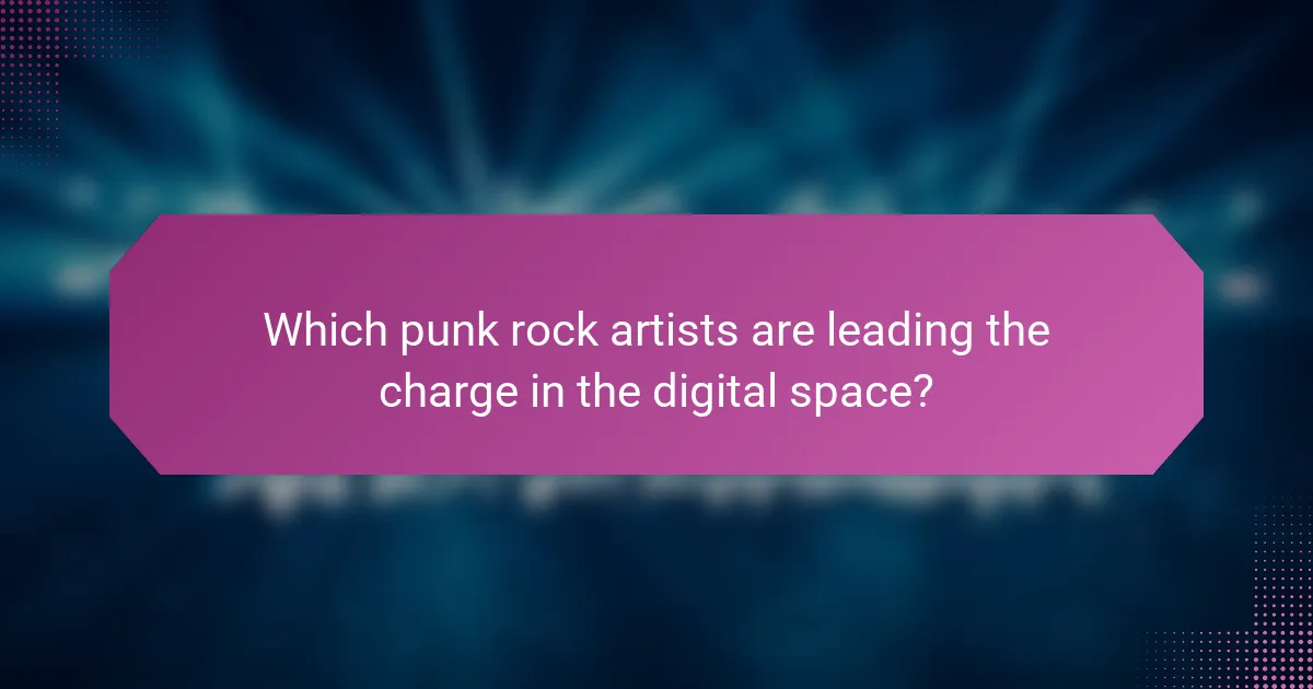 Which punk rock artists are leading the charge in the digital space?