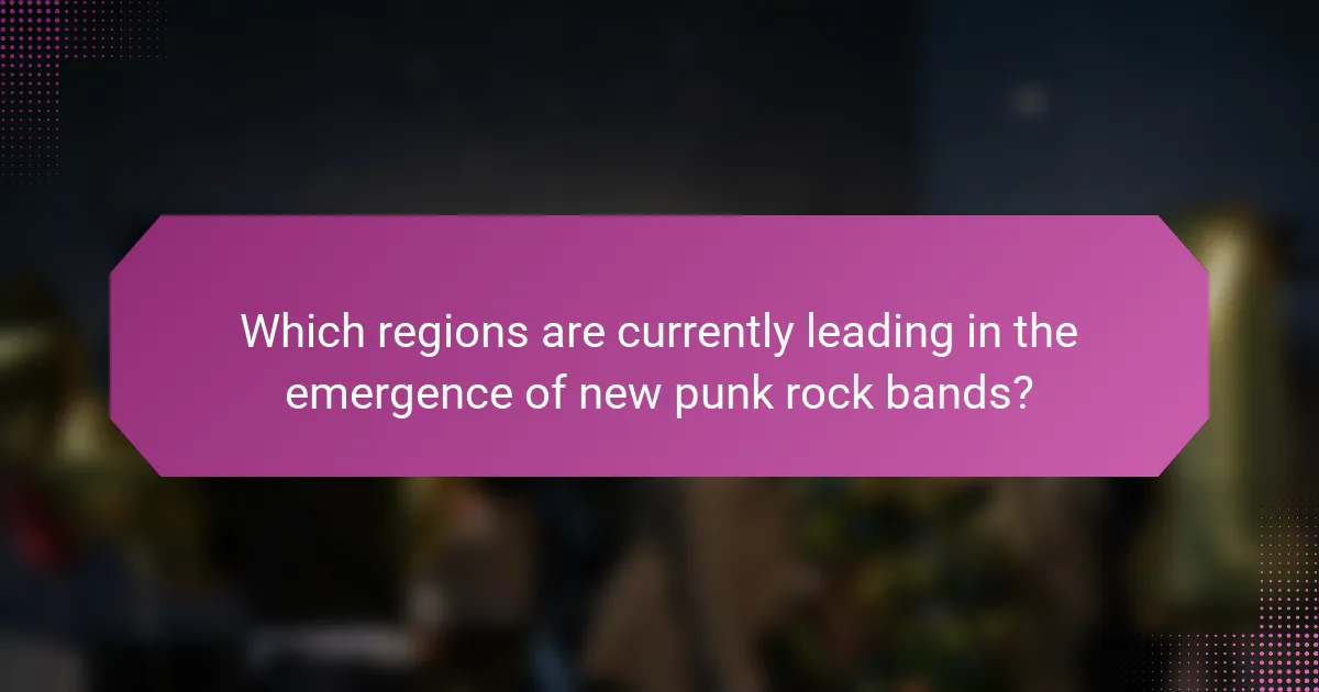 Which regions are currently leading in the emergence of new punk rock bands?