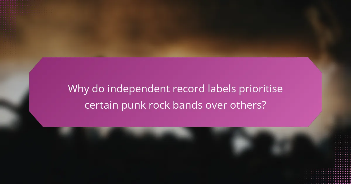 Why do independent record labels prioritise certain punk rock bands over others?